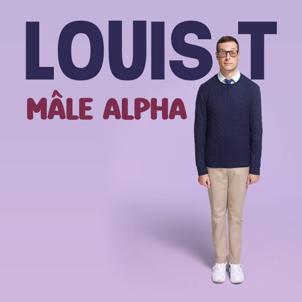 Louis T - Mâle Alpha