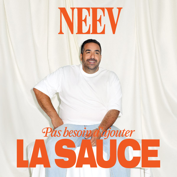 Neev - Pas besoin d'ajouter la sauce