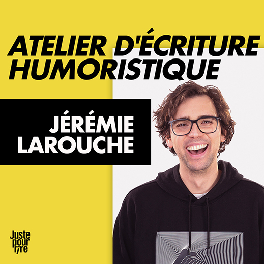 Atelier d'écriture humoristique : Jérémie Larouche