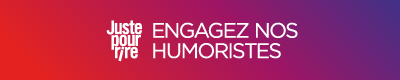 Engagez nos humoristes